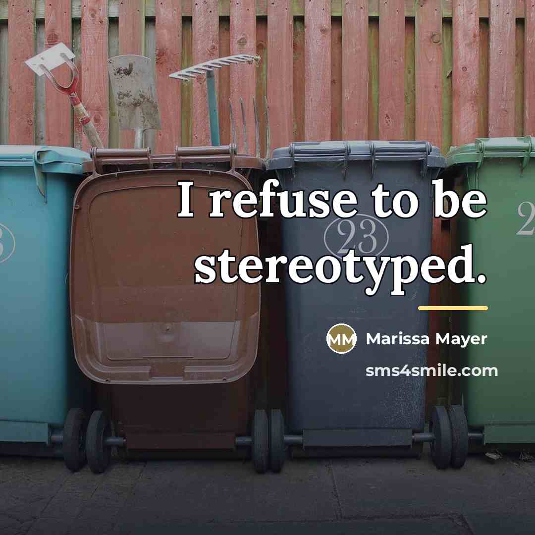 “I refuse to be stereotyped.…” quote by Marissa Mayer