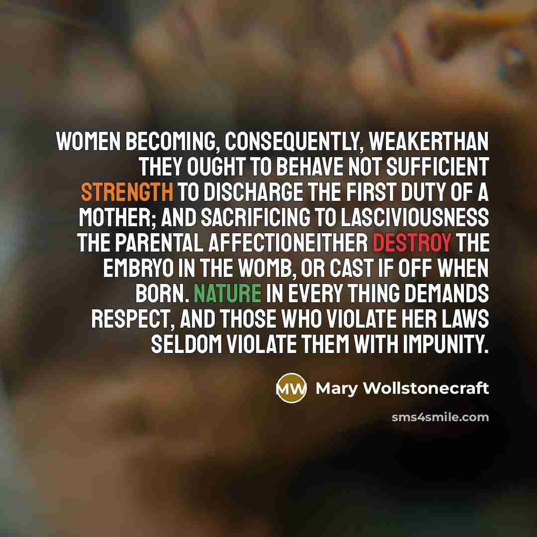 “Women becoming, consequently, weakerthan they ought to behave not sufficient…” quote by Mary Wollstonecraft