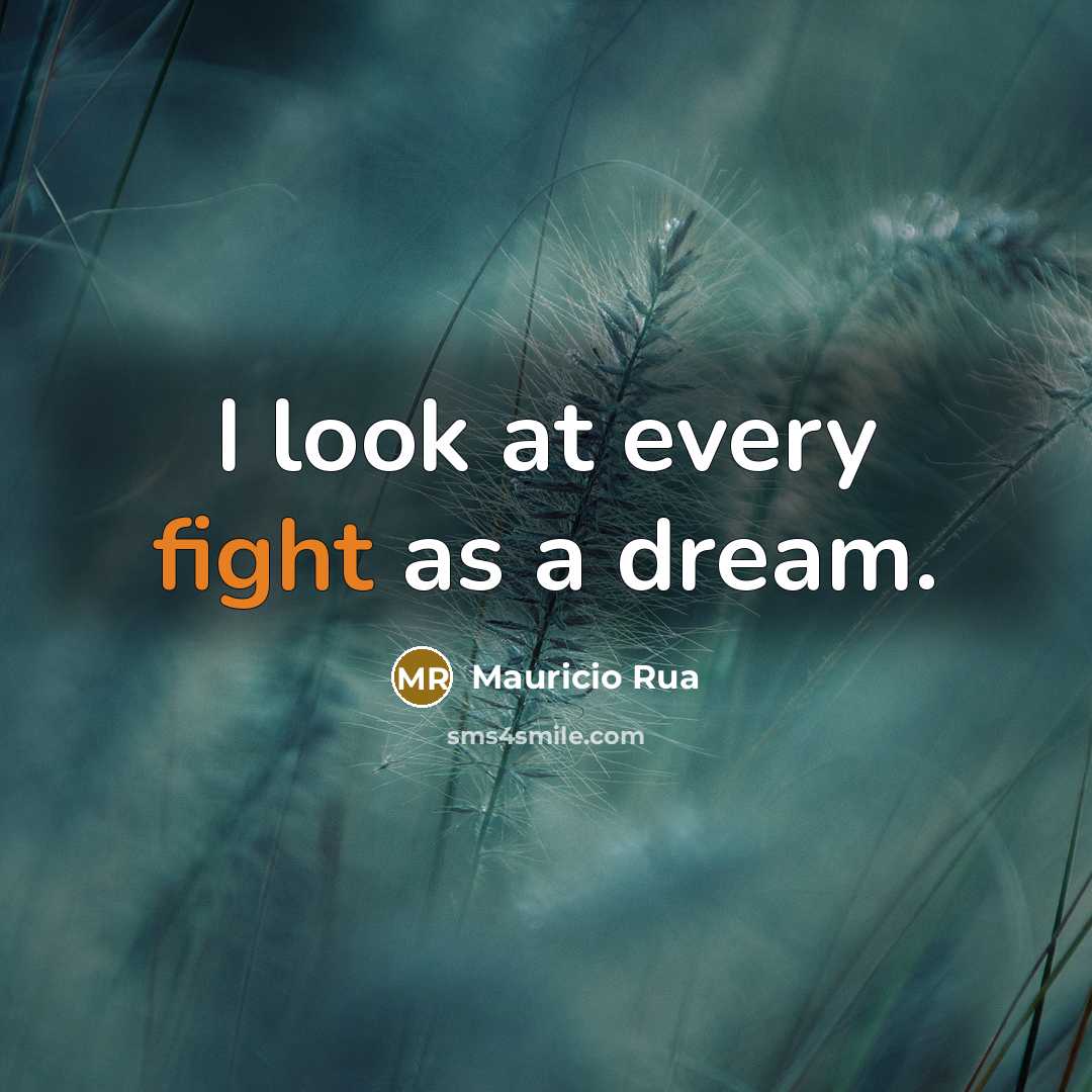 “I look at every fight as a dream.…” quote by Mauricio Rua