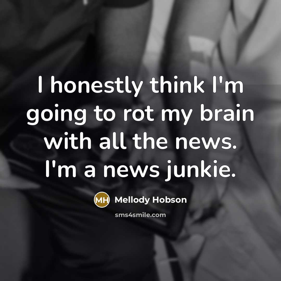 “I honestly think I'm going to rot my brain with…” quote by Mellody Hobson