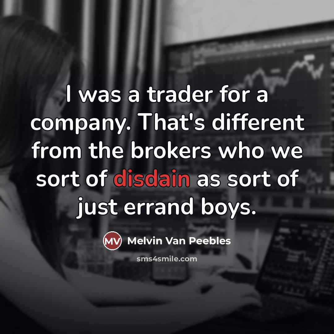 “I was a trader for a company. That's different from…” quote by Melvin Van Peebles