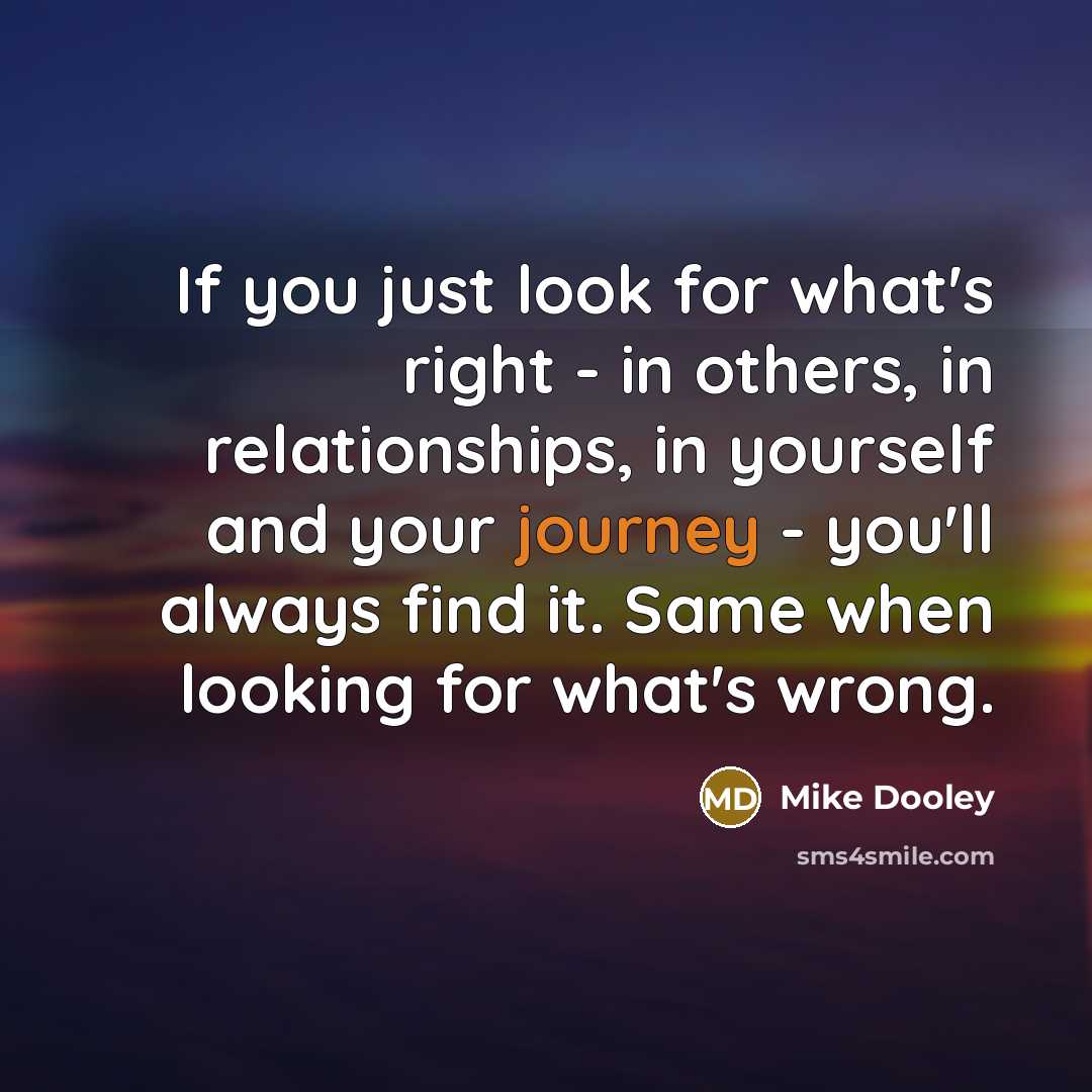“If you just look for what's right - in others,…” quote by Mike Dooley