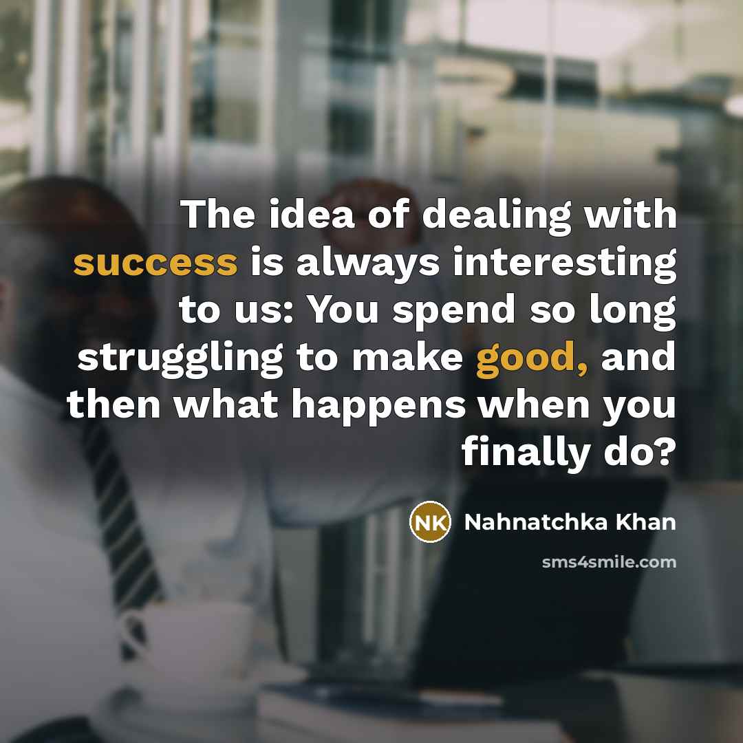 “The idea of dealing with success is always interesting to…” quote by Nahnatchka Khan