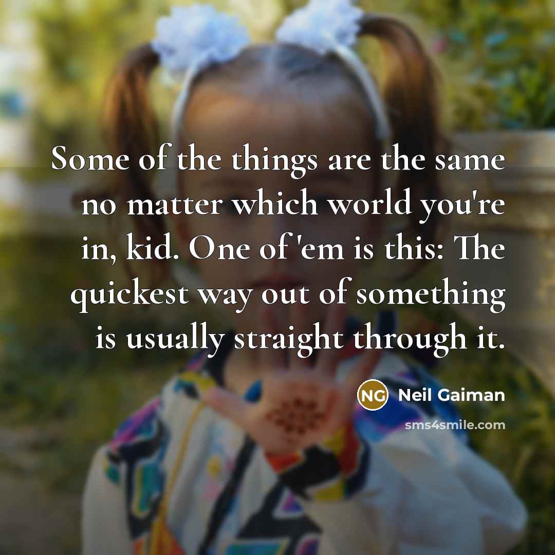 “Some of the things are the same no matter which…” quote by Neil Gaiman