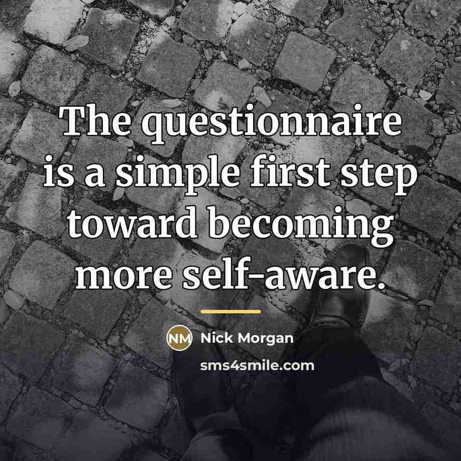 “The questionnaire is a simple first step toward becoming more…” quote by Nick Morgan