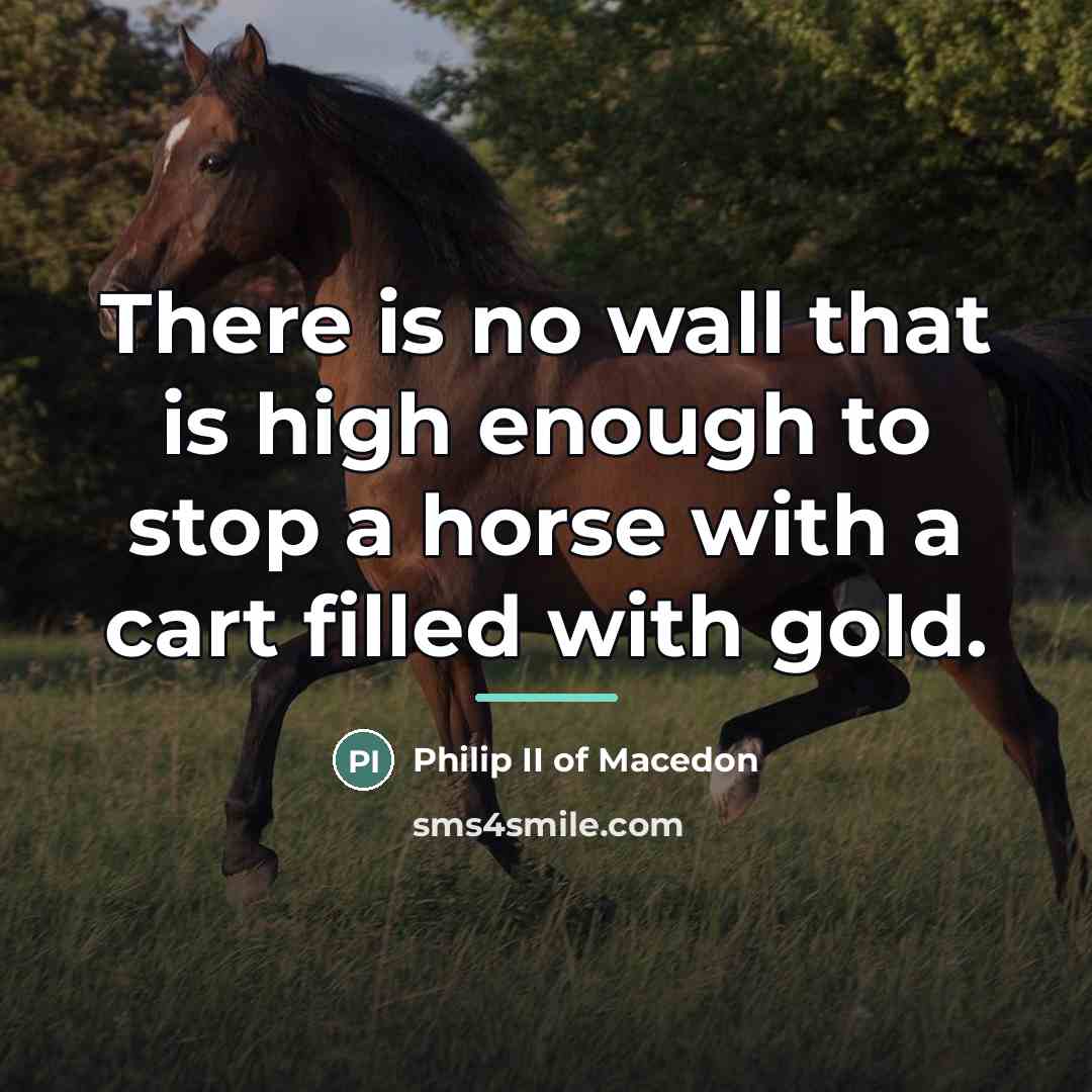 “There is no wall that is high enough to stop…” quote by Philip II of Macedon