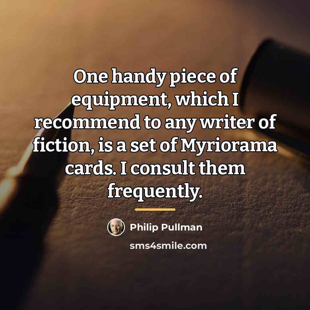 “One handy piece of equipment, which I recommend to any…” quote by Philip Pullman
