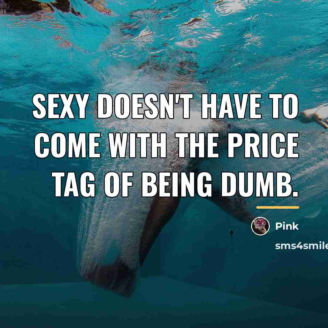 “Sexy doesn't have to come with the price tag of…” quote by Pink