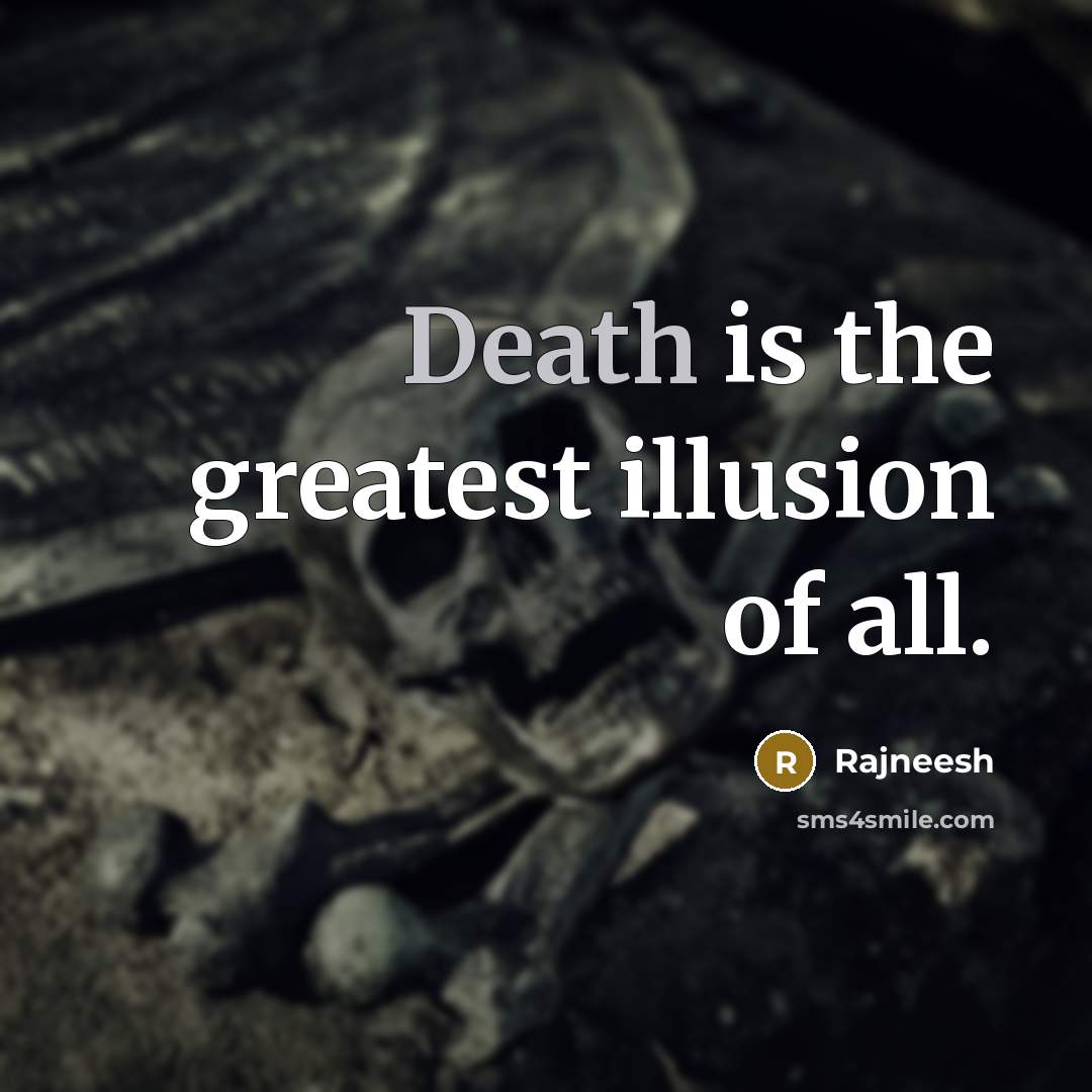 “Death is the greatest illusion of all.…” quote by Rajneesh