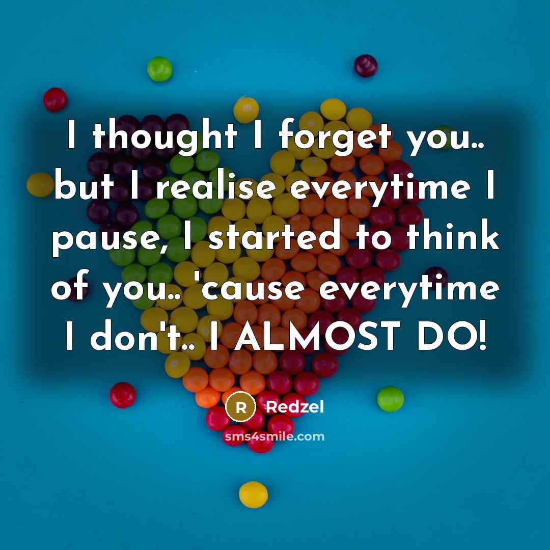 “I thought I forget you.. but I realise everytime I…” quote by Redzel