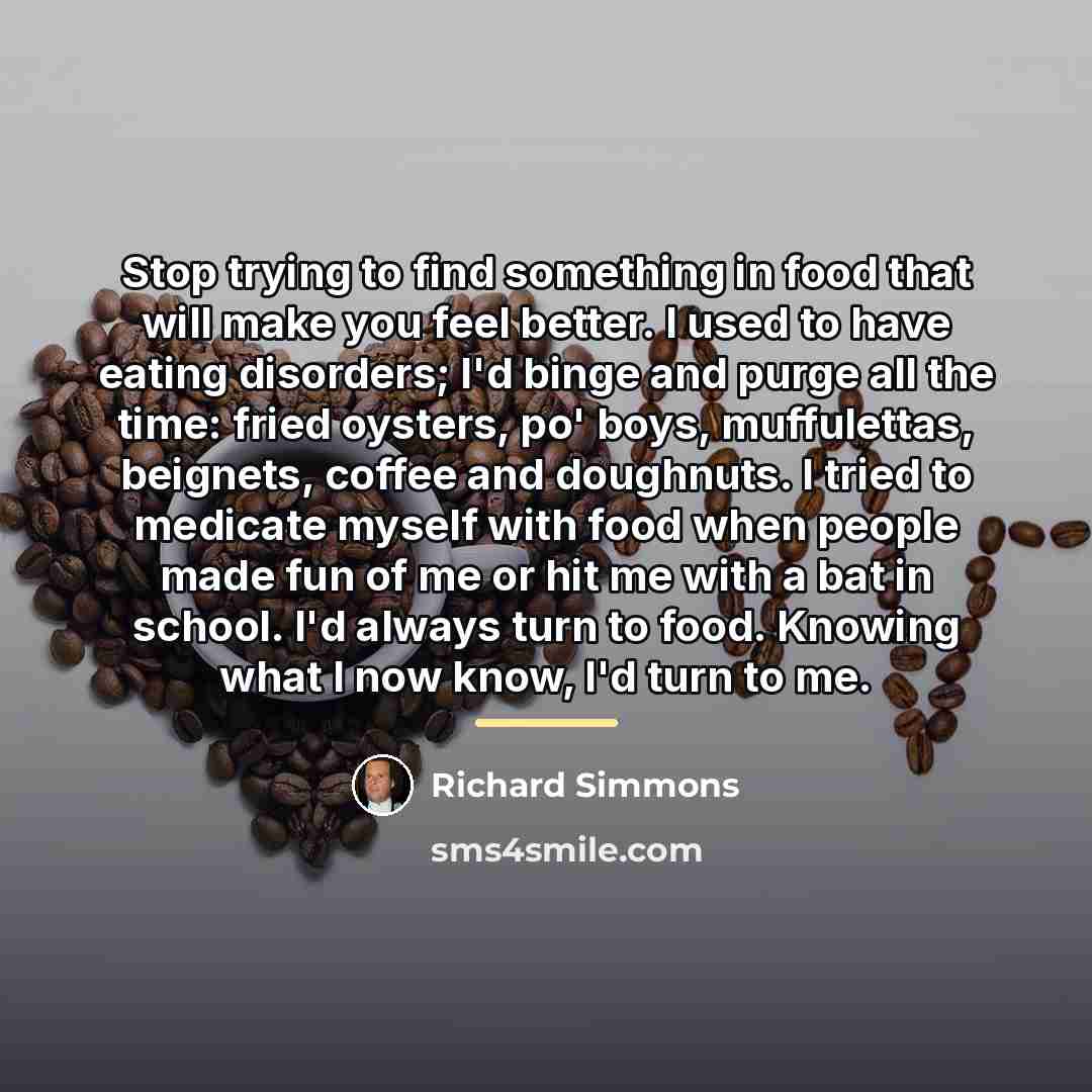 “Stop trying to find something in food that will make…” quote by Richard Simmons