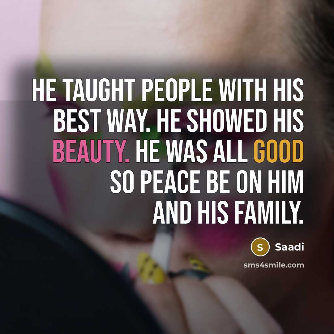 “He taught people with his best way. He showed his…” quote by Saadi