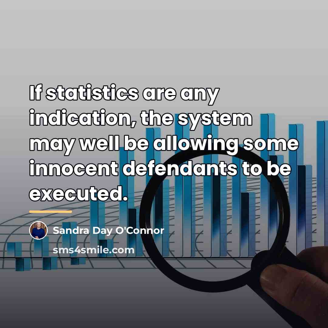 “If statistics are any indication, the system may well be…” quote by Sandra Day O'Connor