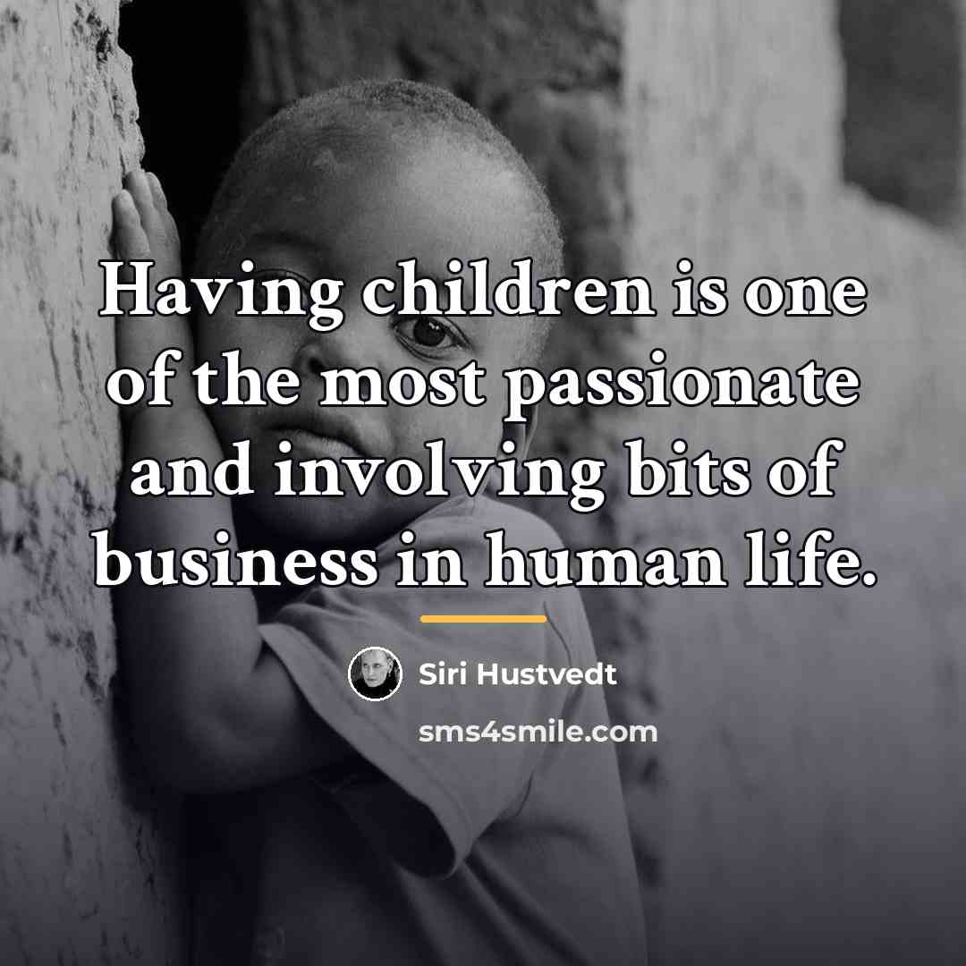 “Having children is one of the most passionate and involving…” quote by Siri Hustvedt