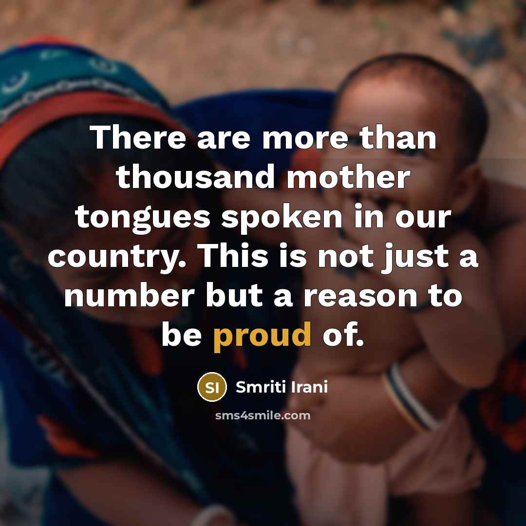 “There are more than thousand mother tongues spoken in our…” quote by Smriti Irani
