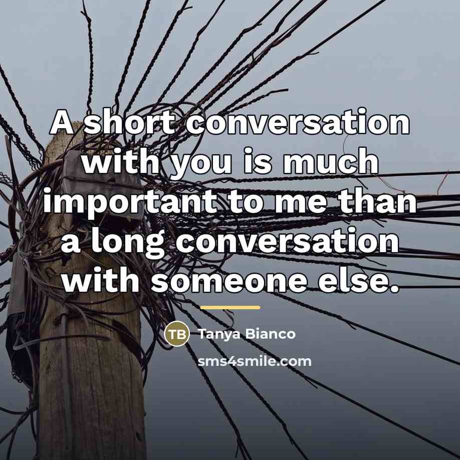 “A short conversation with you is much important to me…” quote by Tanya Bianco