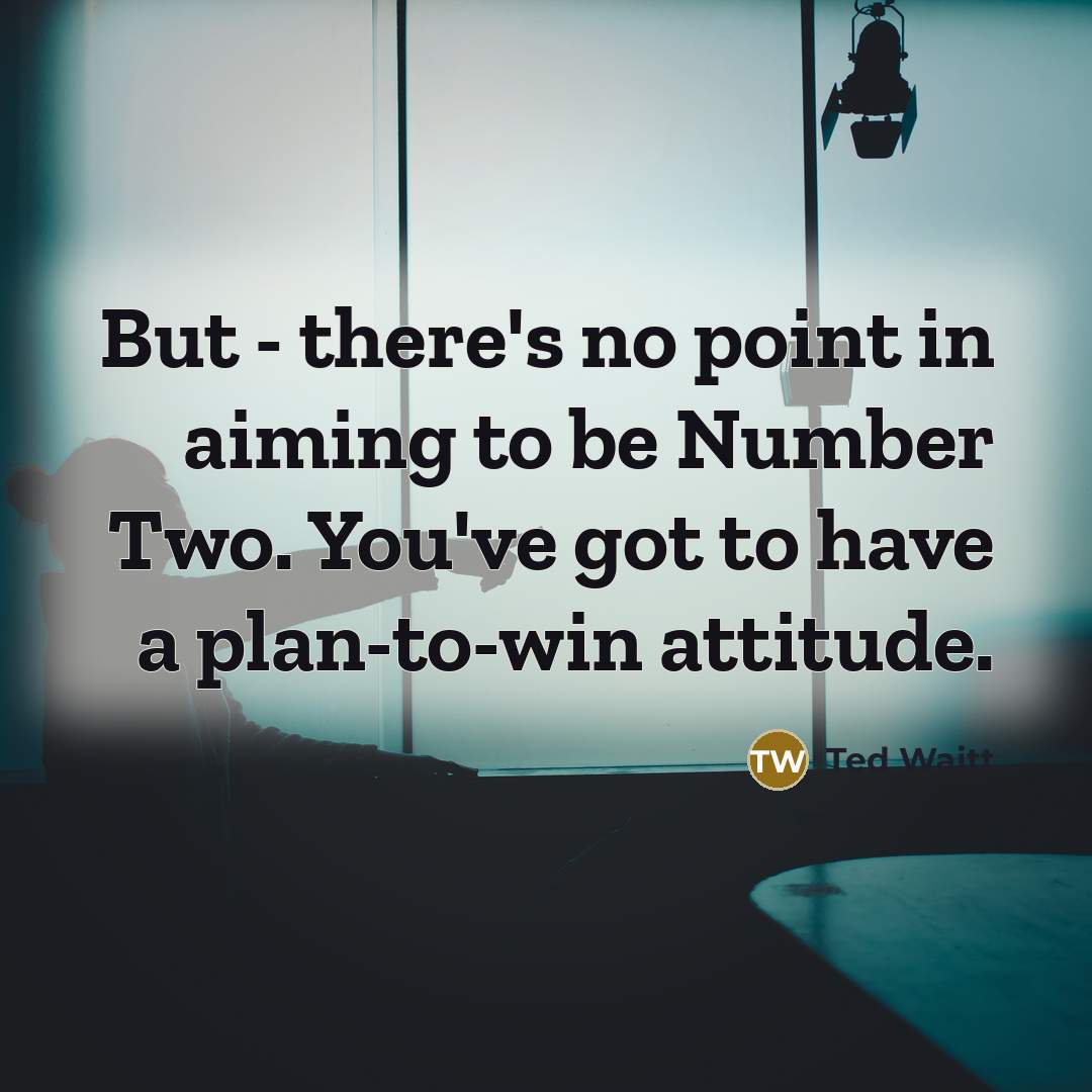 “But - there's no point in aiming to be Number…” quote by Ted Waitt