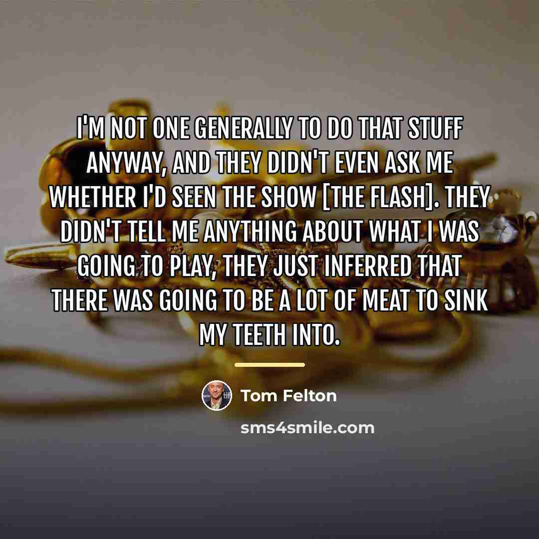 “I'm not one generally to do that stuff anyway, and…” quote by Tom Felton