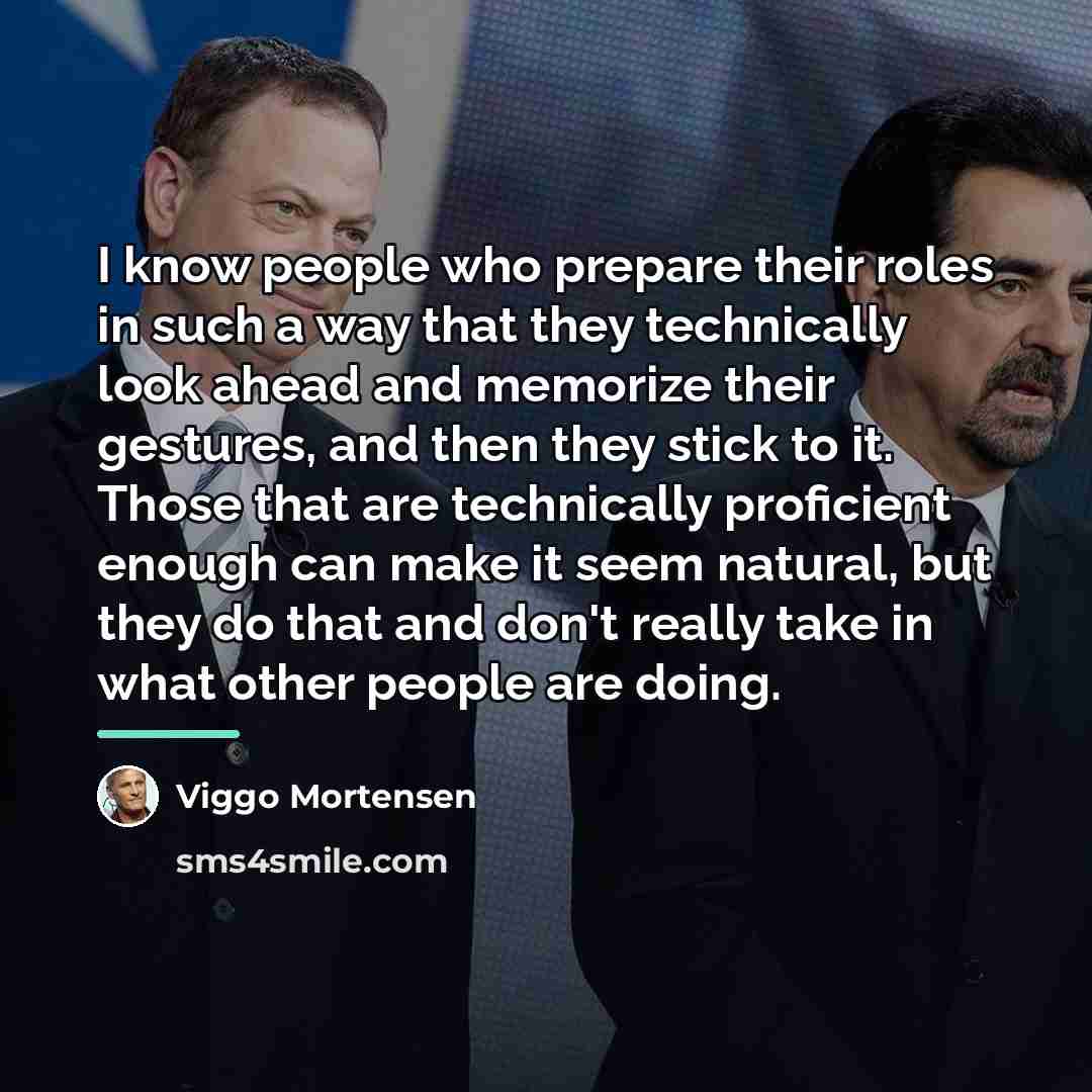 “I know people who prepare their roles in such a…” quote by Viggo Mortensen