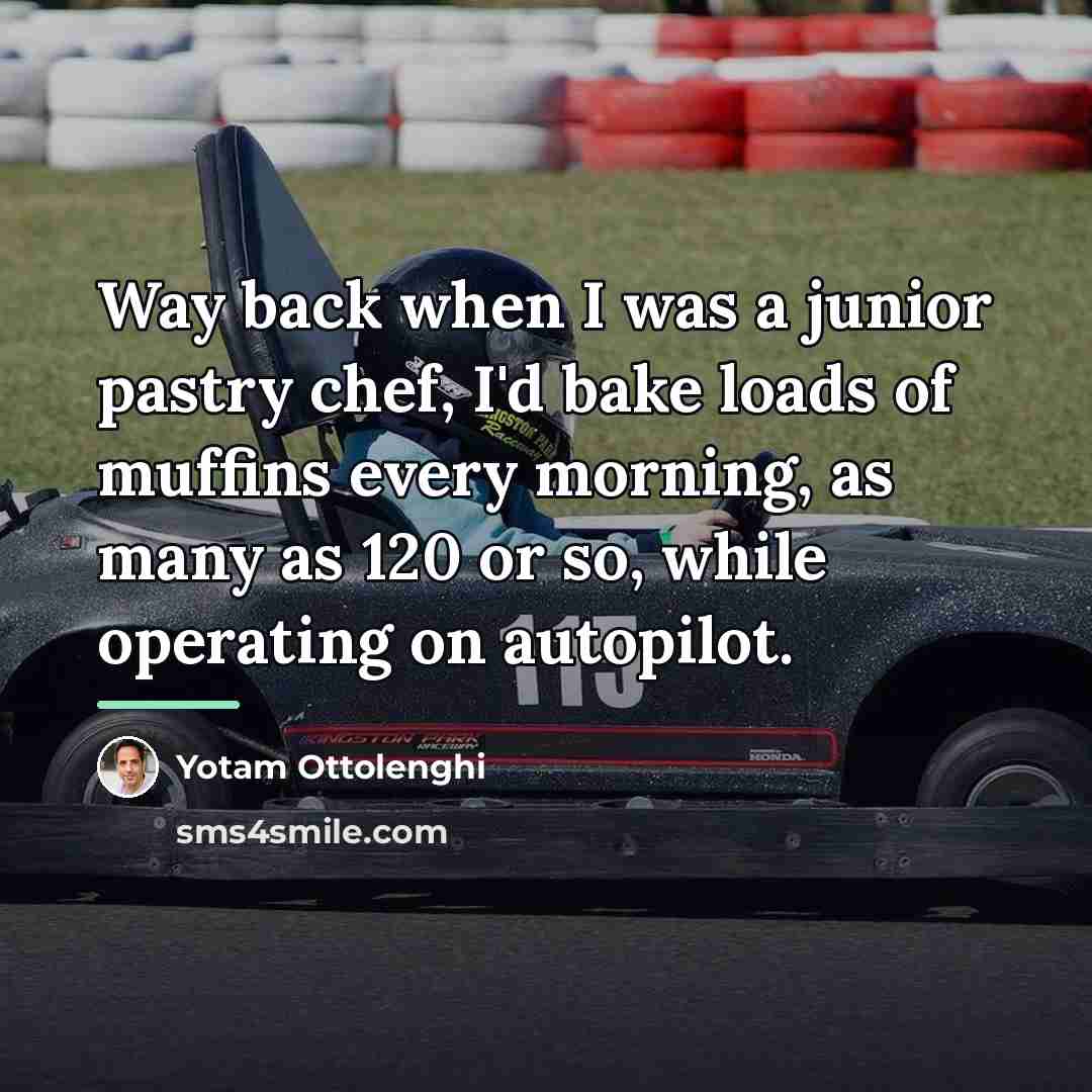 “Way back when I was a junior pastry chef, I'd…” quote by Yotam Ottolenghi
