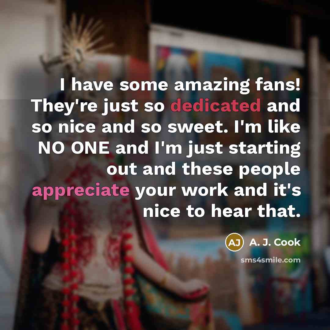 “I have some amazing fans! They're just so dedicated and…” quote by A. J. Cook