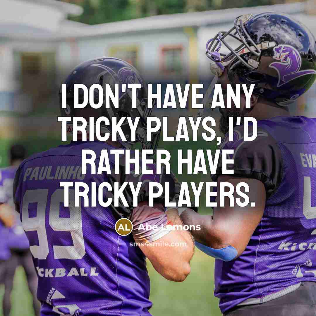“I don't have any tricky plays, I'd rather have tricky…” quote by Abe Lemons