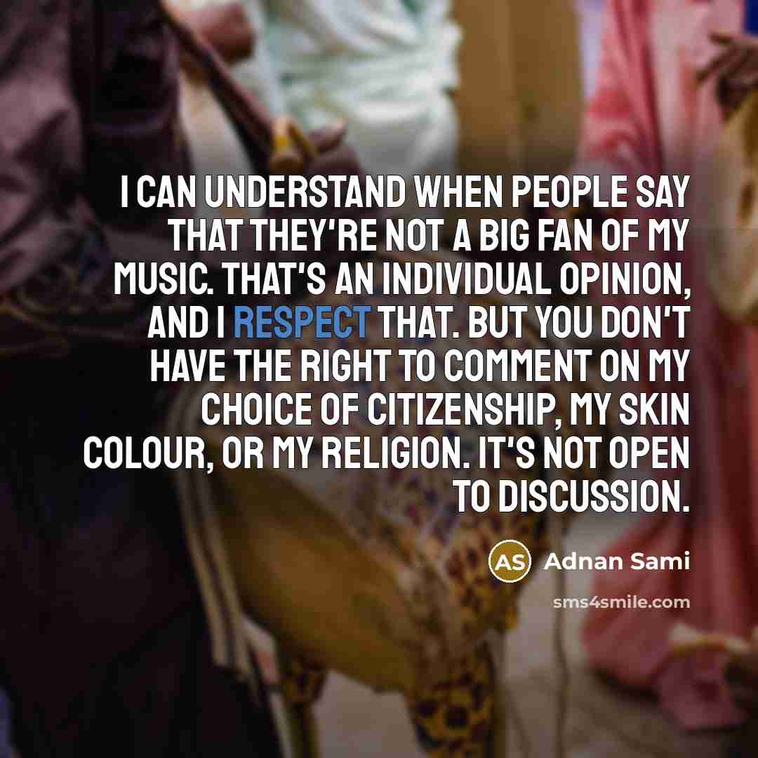 “I can understand when people say that they're not a…” quote by Adnan Sami