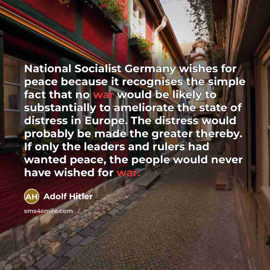 “National Socialist Germany wishes for peace because it recognises the…” quote by Adolf Hitler