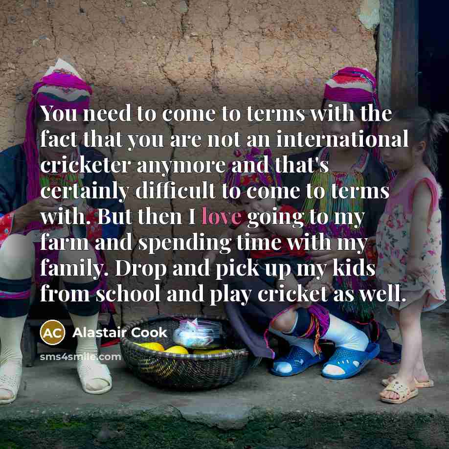 “You need to come to terms with the fact that…” quote by Alastair Cook