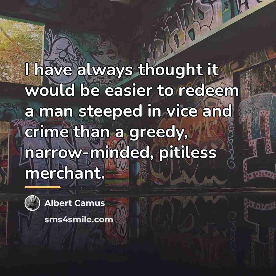 “I have always thought it would be easier to redeem…” quote by Albert Camus
