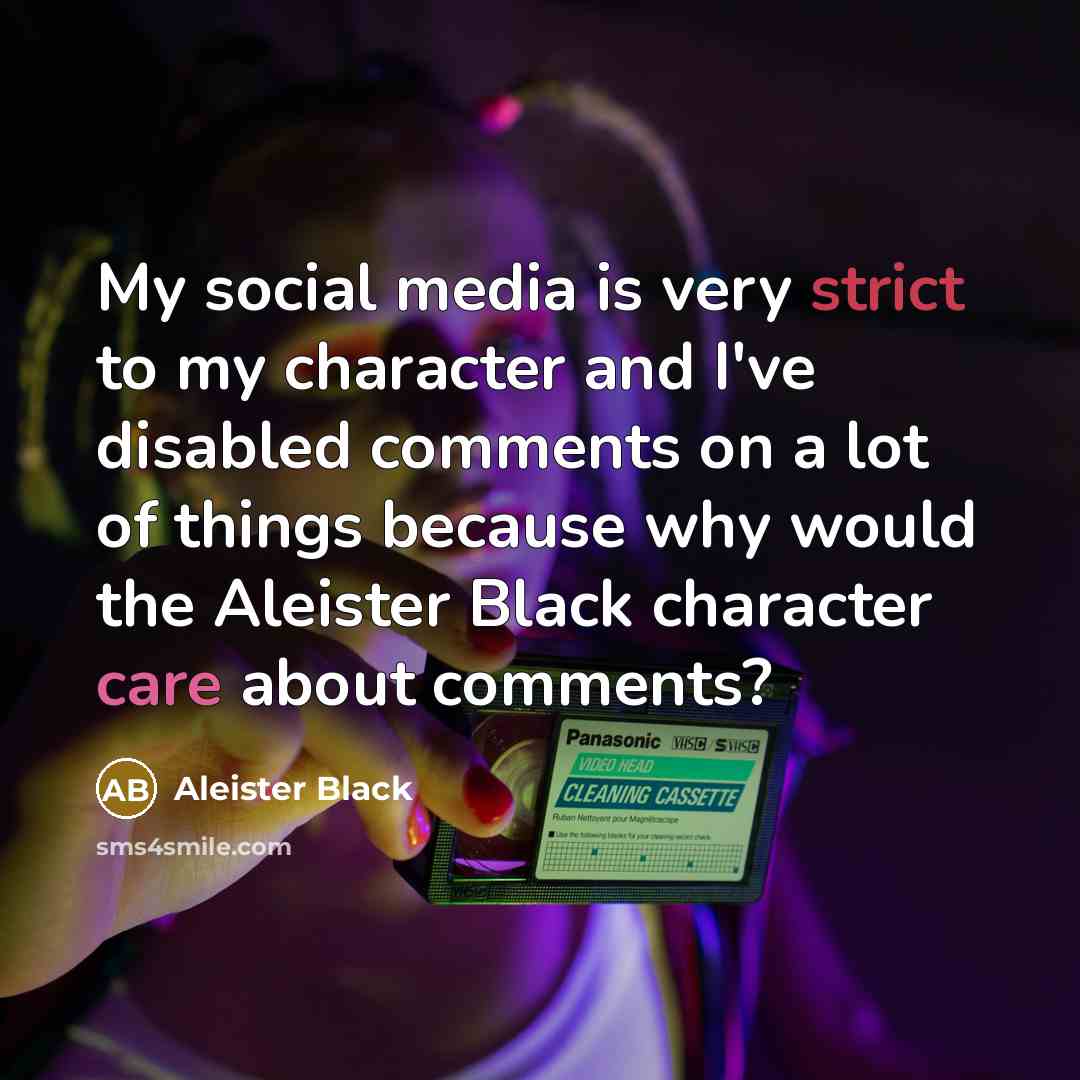 “My social media is very strict to my character and…” quote by Aleister Black