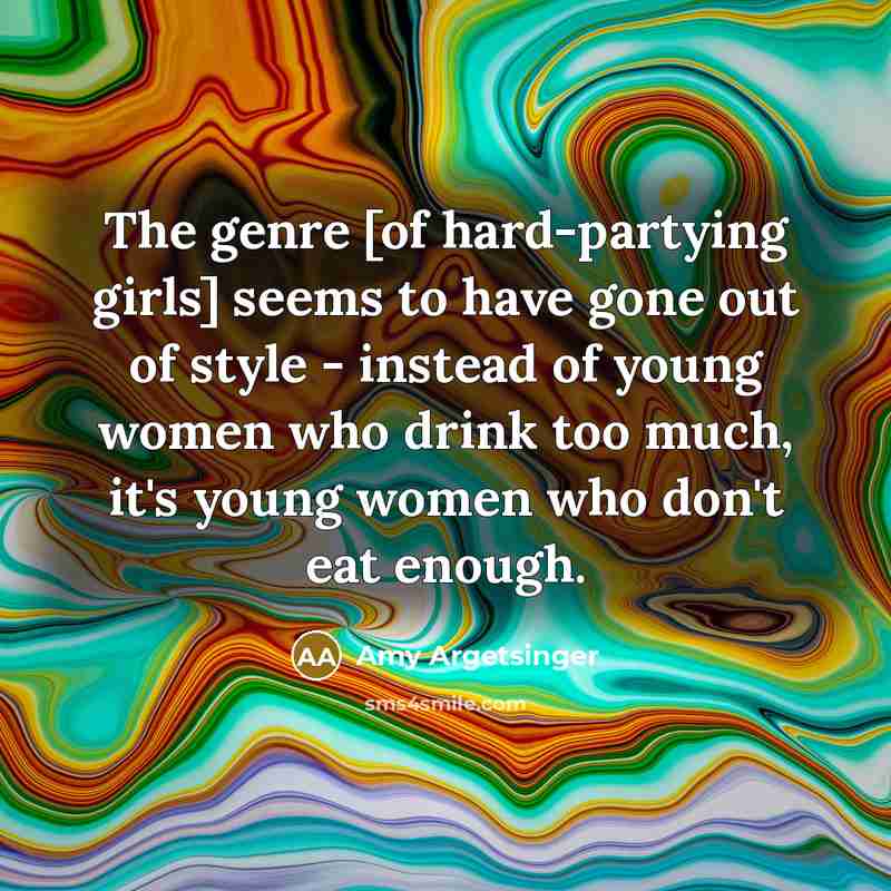 “The genre [of hard-partying girls] seems to have gone out…” quote by Amy Argetsinger