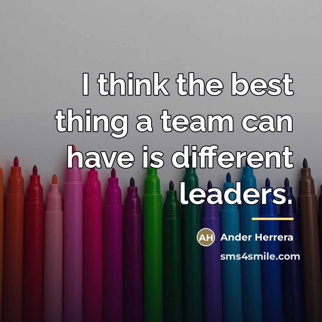 “I think the best thing a team can have is…” quote by Ander Herrera