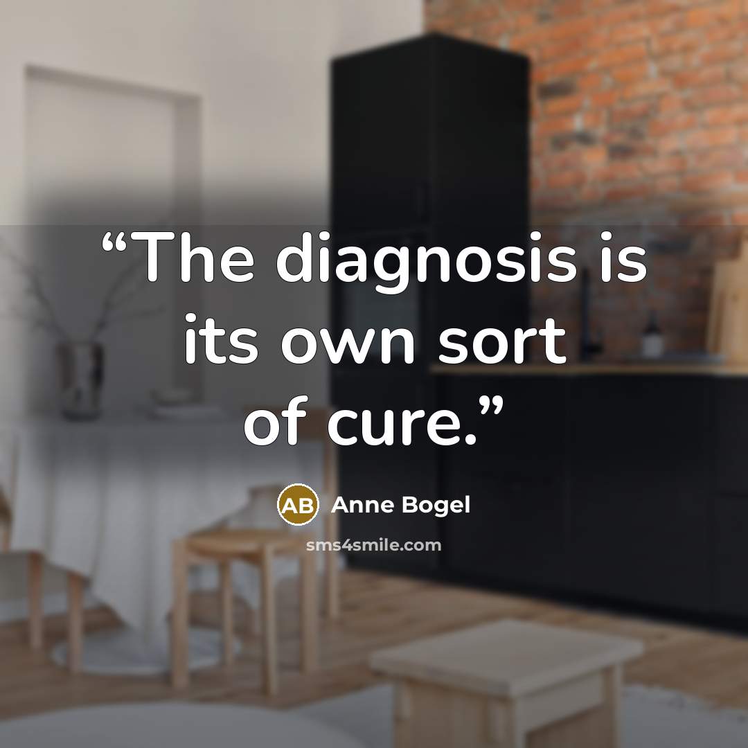 “The diagnosis is its own sort of cure.” quote by Anne Bogel