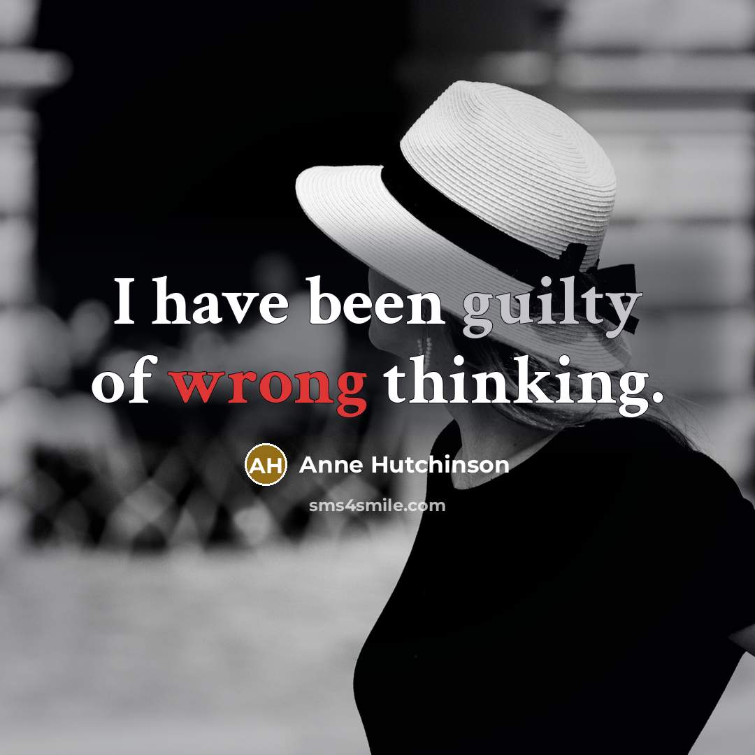“I have been guilty of wrong thinking.…” quote by Anne Hutchinson