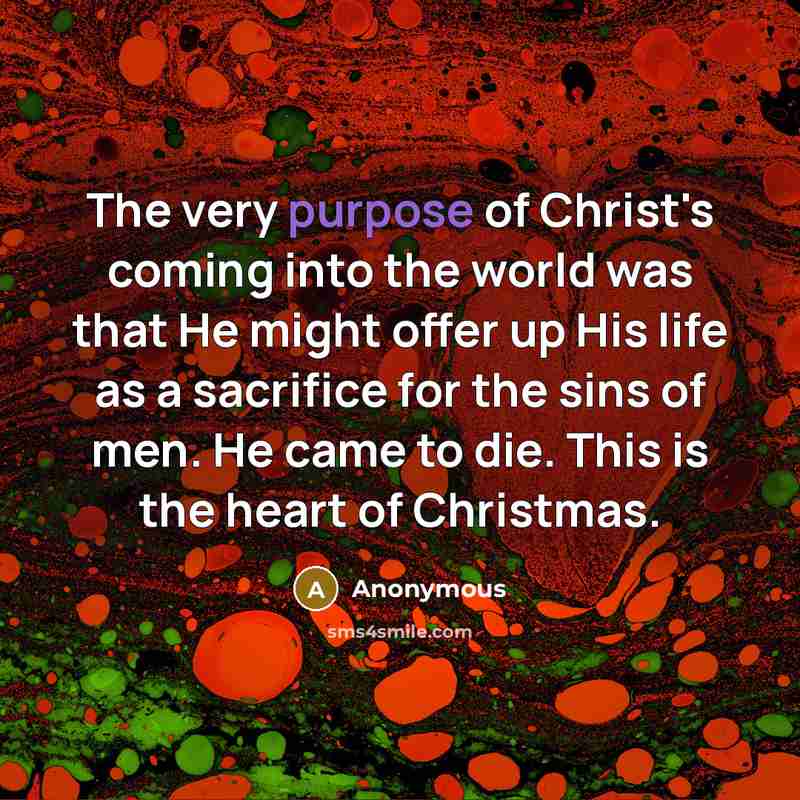 “The very purpose of Christ's coming into the world was…” quote by Anonymous