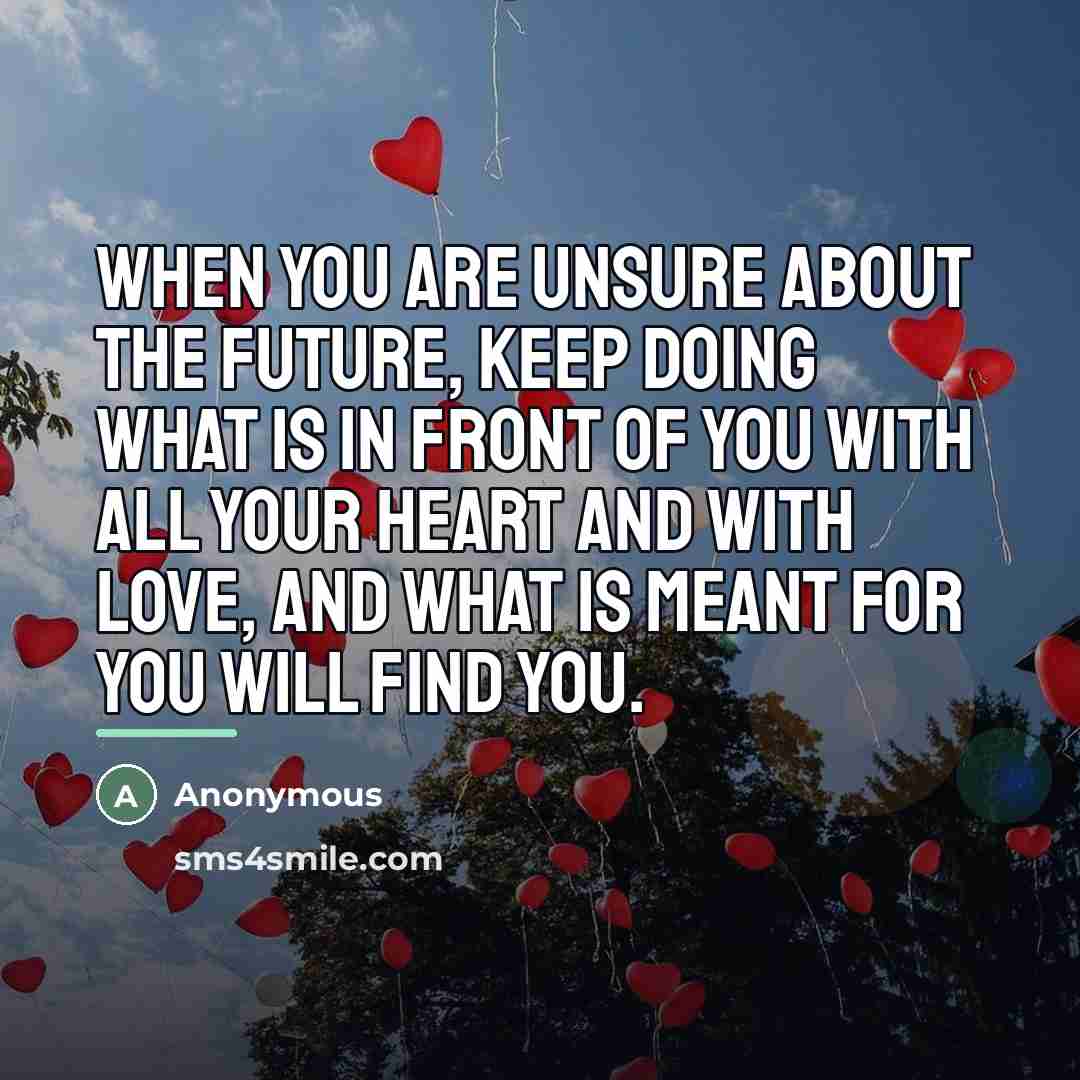 “When you are unsure about the future, keep doing what…” quote by Anonymous