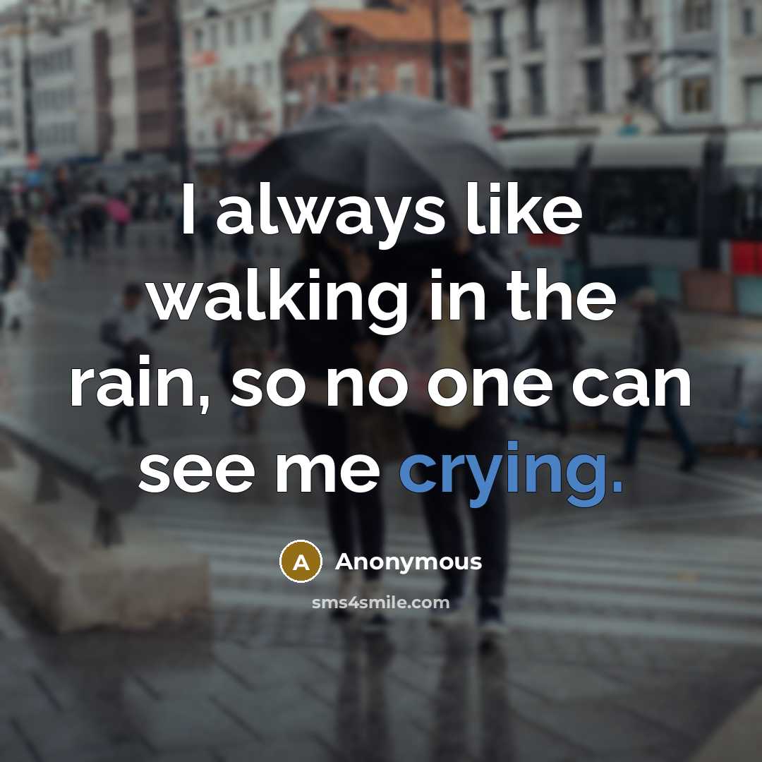 “I always like walking in the rain, so no one…” quote by Anonymous