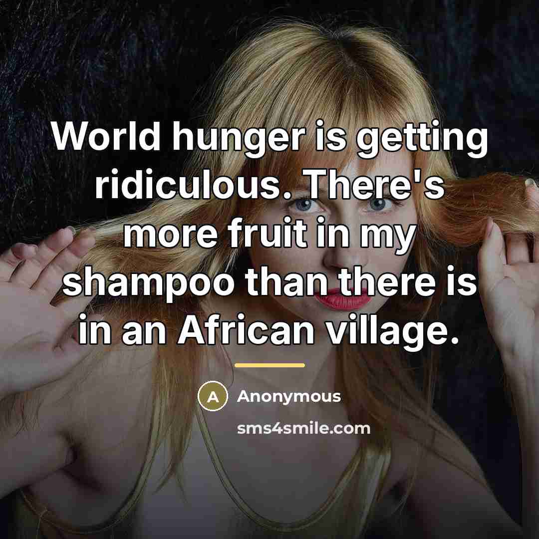 “World hunger is getting ridiculous. There's more fruit in my…” quote by Anonymous