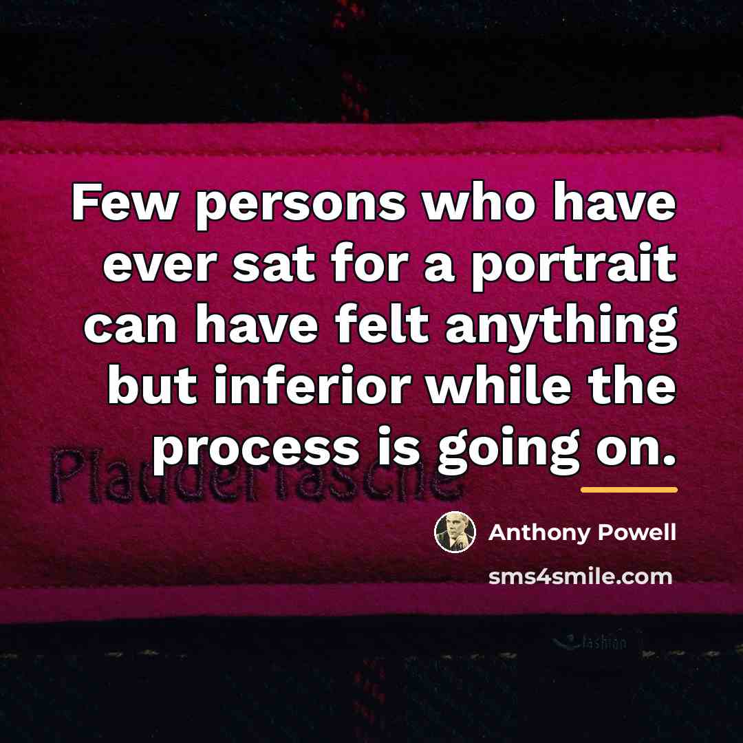 “Few persons who have ever sat for a portrait can…” quote by Anthony Powell
