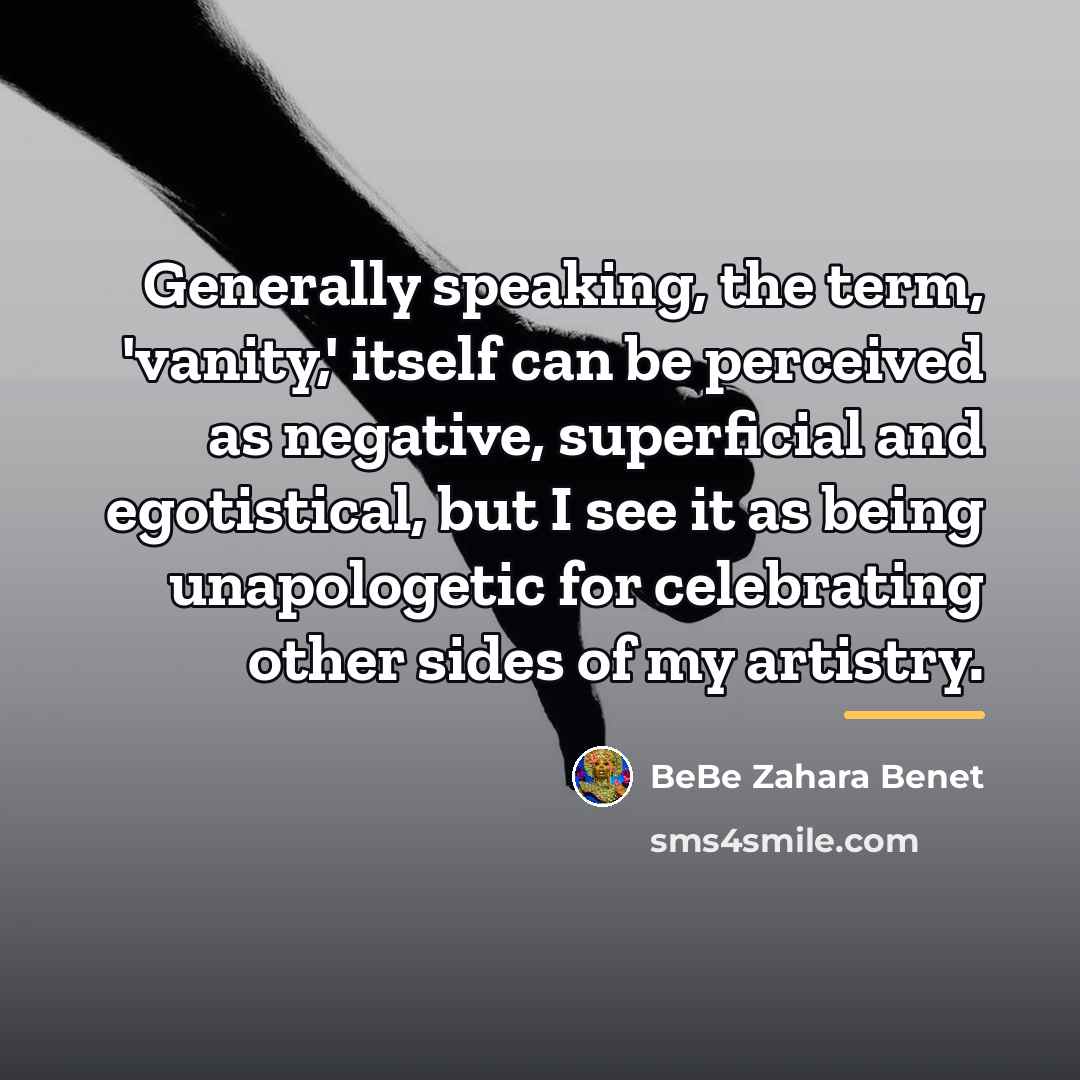 “Generally speaking, the term, 'vanity,' itself can be perceived as…” quote by BeBe Zahara Benet
