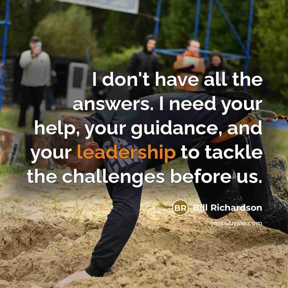 “I don't have all the answers. I need your help,…” quote by Bill Richardson