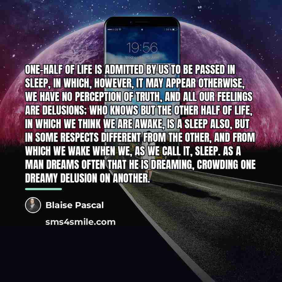 “One-half of life is admitted by us to be passed…” quote by Blaise Pascal