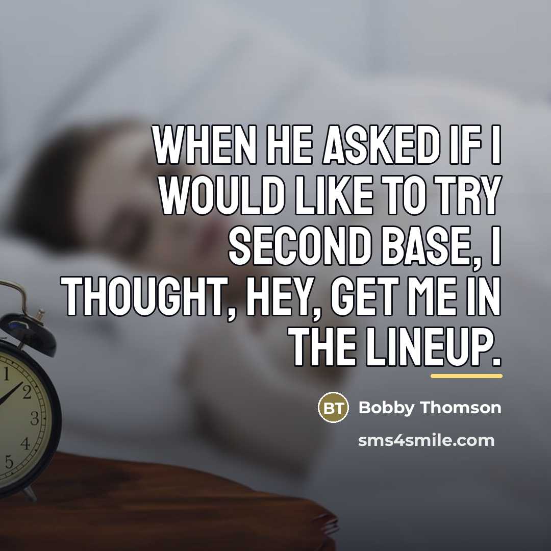 “When he asked if I would like to try second…” quote by Bobby Thomson