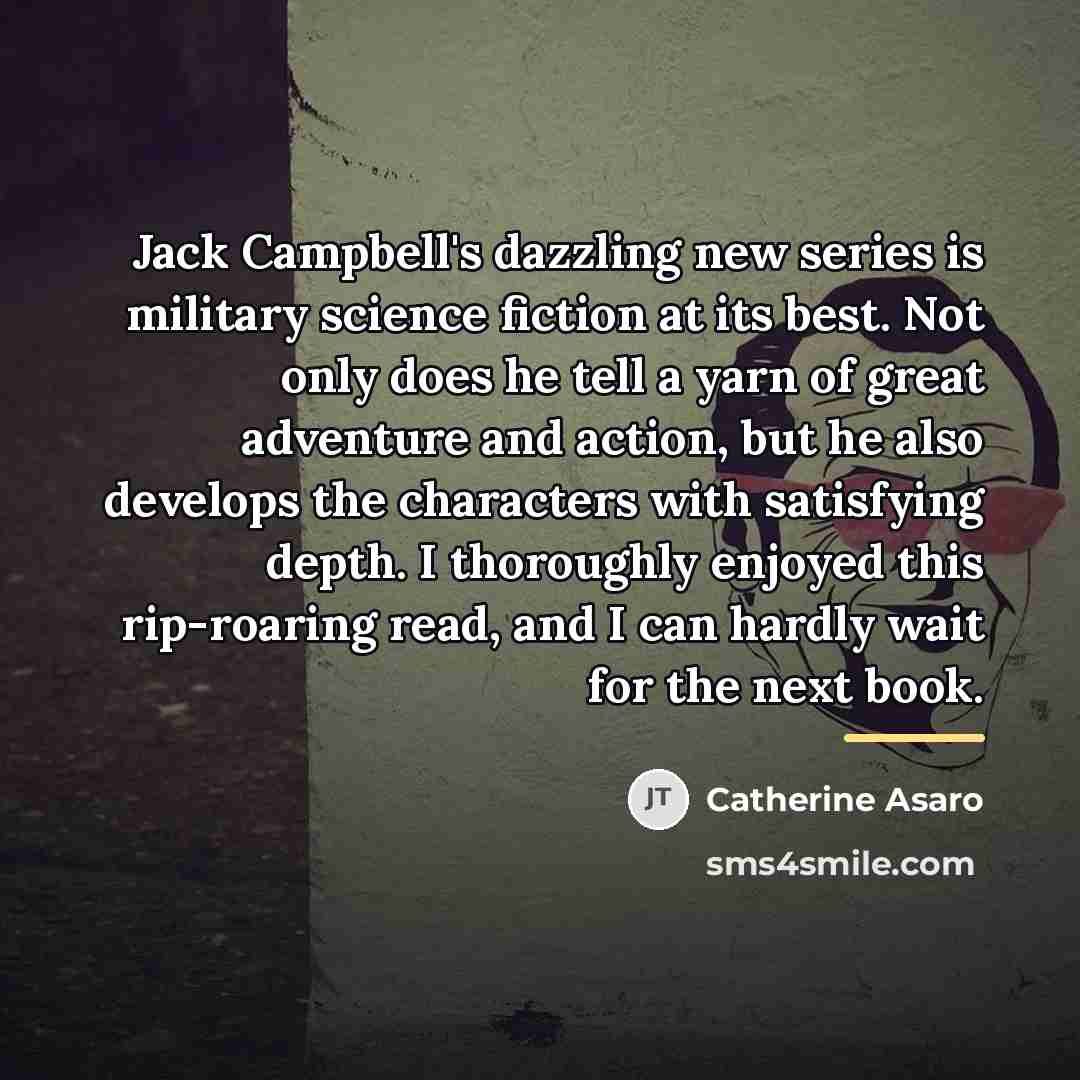 “Jack Campbell's dazzling new series is military science fiction at…” quote by Catherine Asaro