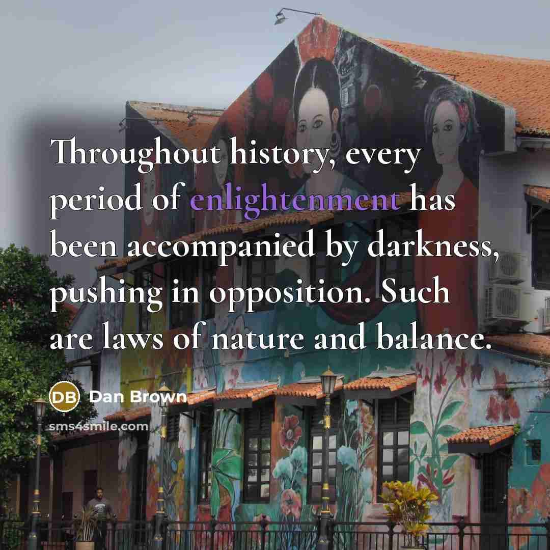 “Throughout history, every period of enlightenment has been accompanied by…” quote by Dan Brown