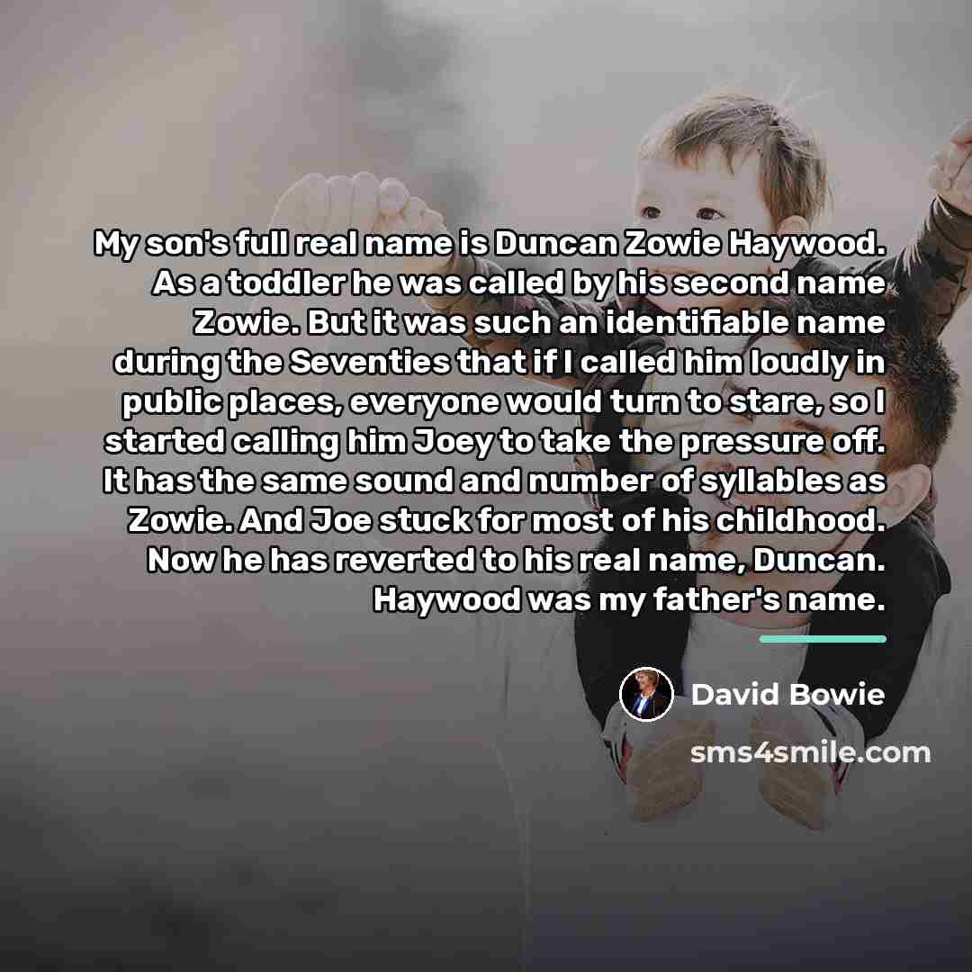 “My son's full real name is Duncan Zowie Haywood. As…” quote by David Bowie