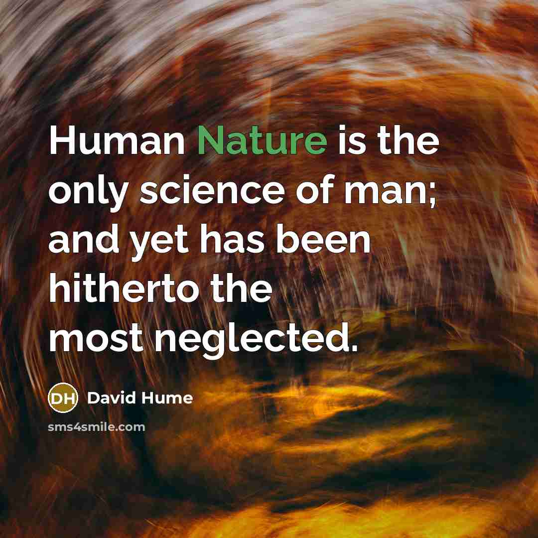 “Human Nature is the only science of man; and yet…” quote by David Hume