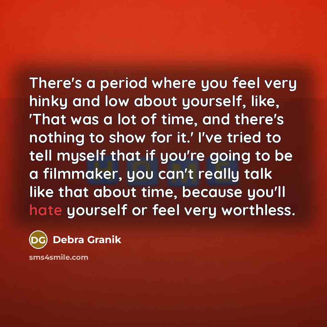 “There's a period where you feel very hinky and low…” quote by Debra Granik
