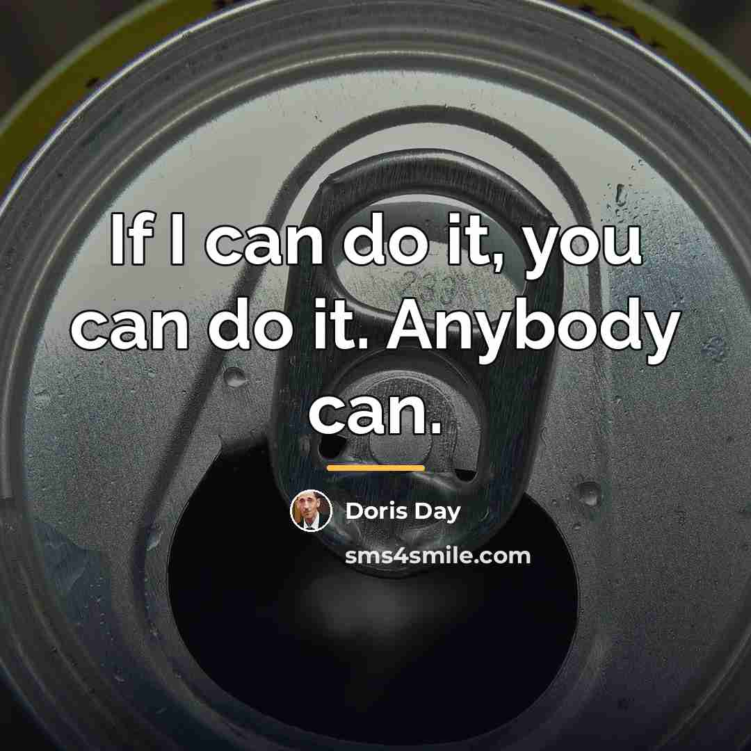 “If I can do it, you can do it. Anybody…” quote by Doris Day